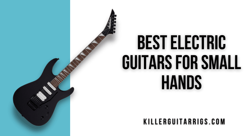 10 Best Guitars for Small Hands